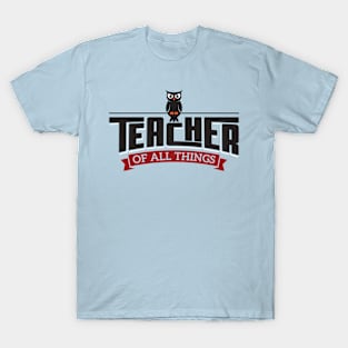 Teacher of All Things T-Shirt